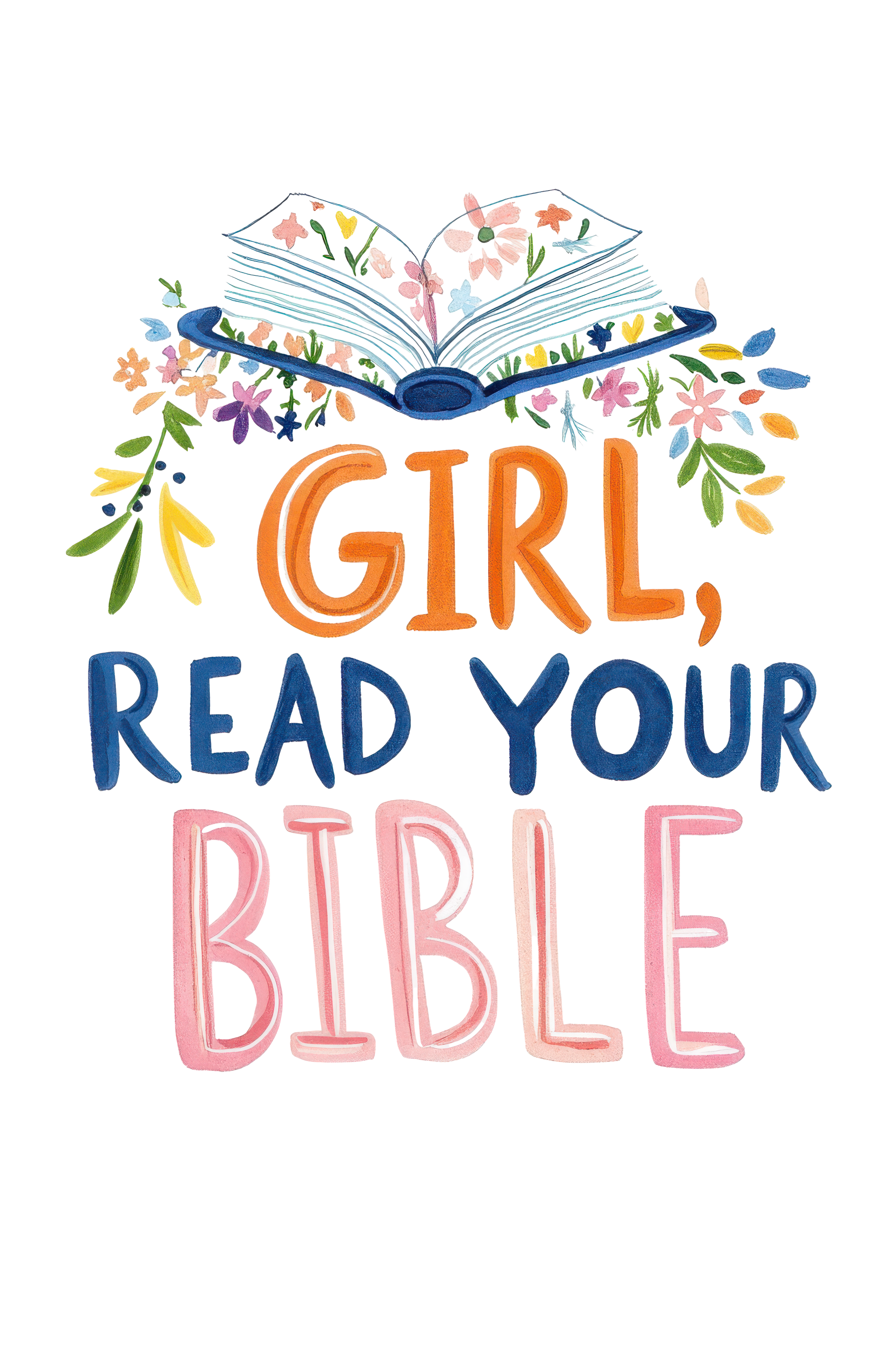 Open book with colorful text "GIRL, READ YOUR BIBLE" and floral accents.