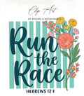 Clip art with "Run the Race" and Hebrews 12:1, with flowers.