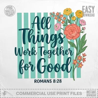 Illustration with text "All Things Work Together for Good Romans 8:28" and flowers.