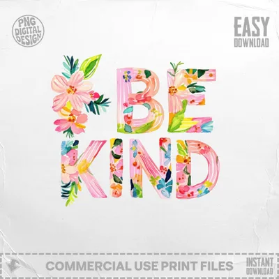 Watercolor floral letters spell "BE KIND" with "EASY DOWNLOAD" in the upper right.