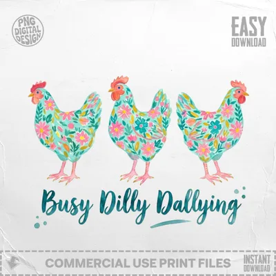 Three illustrated chickens with floral patterns, text "Busy Dilly Dallying".