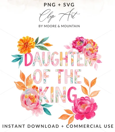 Daughter of the King PNG Floral Sublimation Design, Christian Digital Download, Faith Watercolor Flowers Clipart for T-Shirts & Mugs