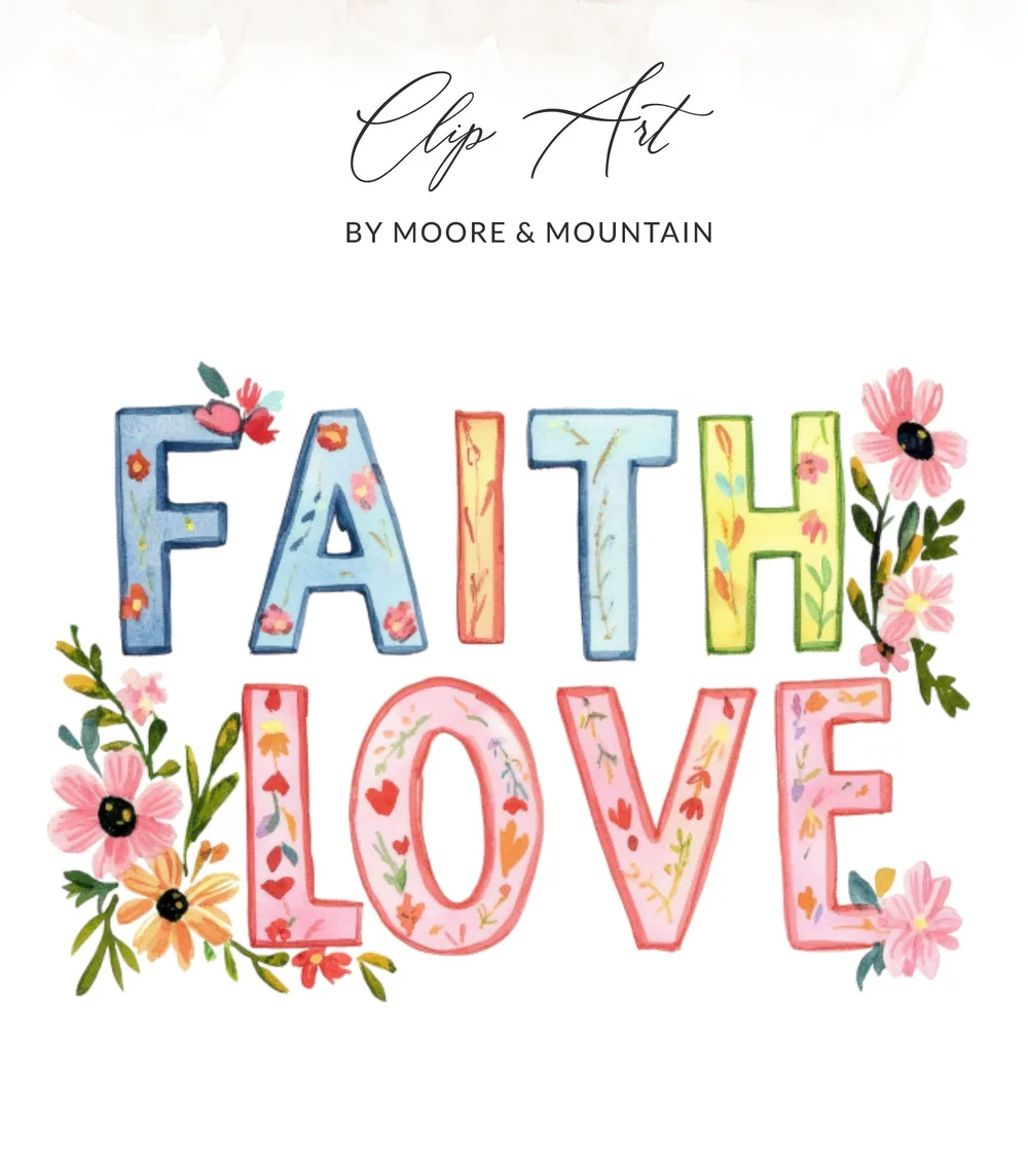 Colorful watercolor "FAITH LOVE" text with floral accents and "Clip Art by Moore & Mountain" watermark.