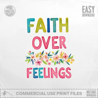 Faith Over Feelings text with floral accents, easy download.