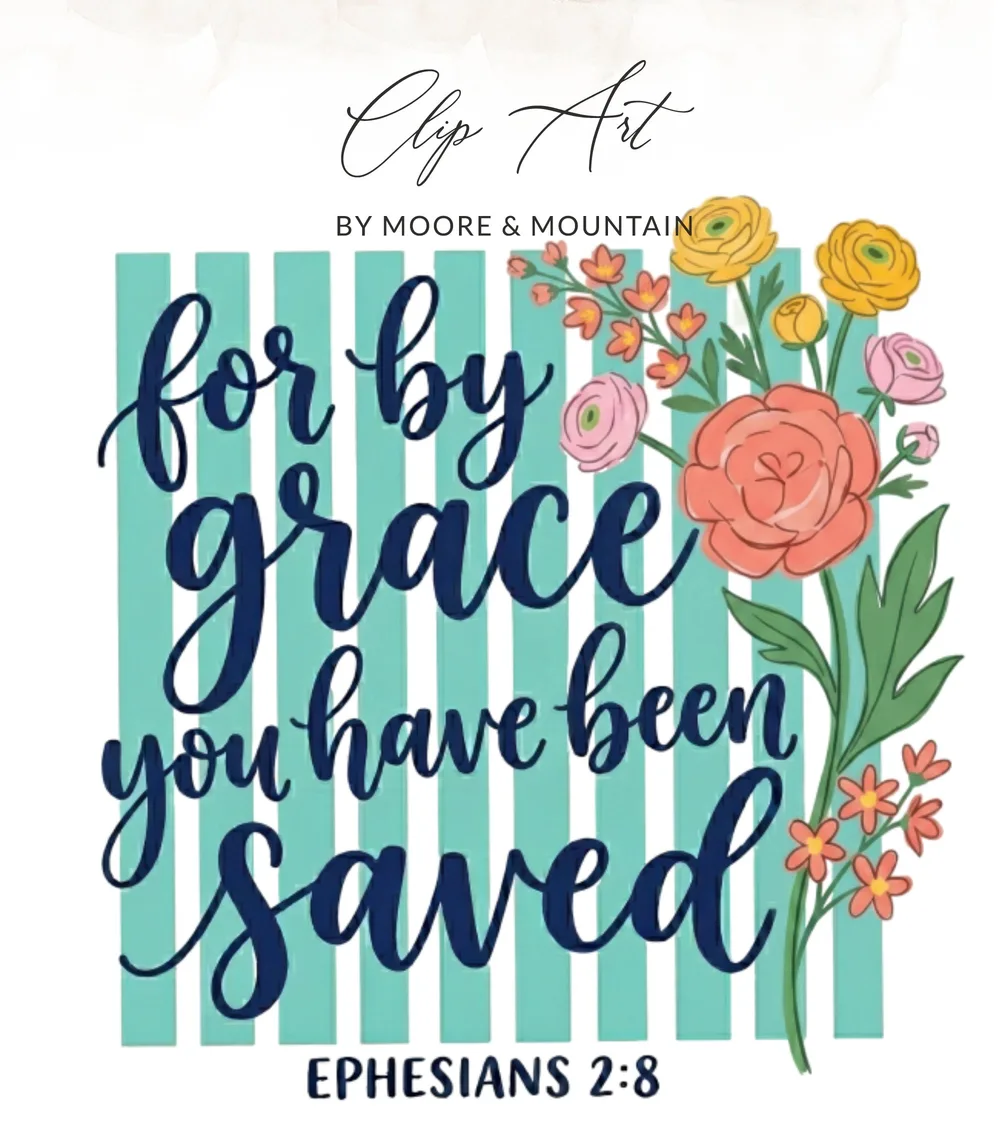 Hand-drawn clip art with "For by grace you have been saved" and Ephesians 2:8.