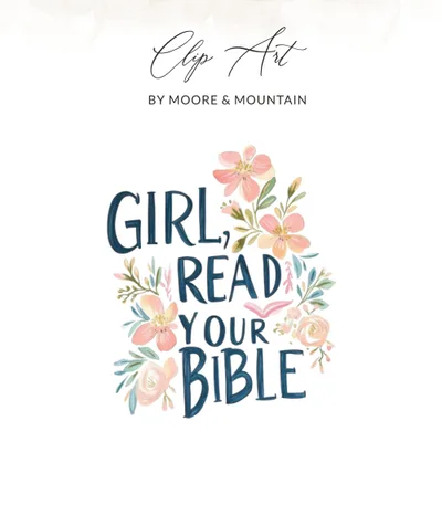 Floral illustration with text "Girl, Read Your Bible" by Moore & Mountain.