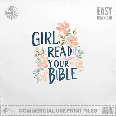 "Girl Read Your Bible" text design with floral accents, easy download.