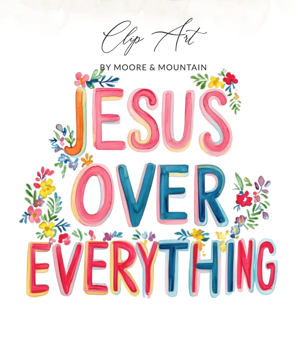 Jesus Over Everything clip art by Moore & Mountain with floral accents.