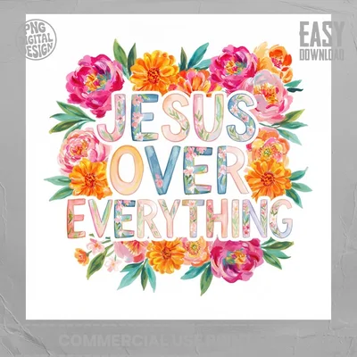 Jesus Over Everything PNG Digital File, Floral Christian Sublimation Design, Faith Scripture Clipart, Bible Verse Graphic Art