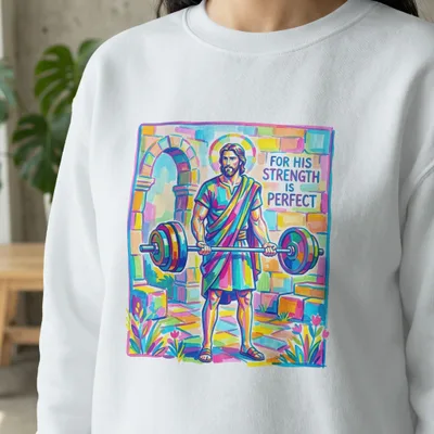 Jesus lifting weights with text "FOR HIS STRENGTH IS PERFECT".