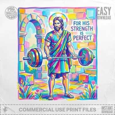 Jesus holding a barbell, with text "For His Strength Is Perfect".