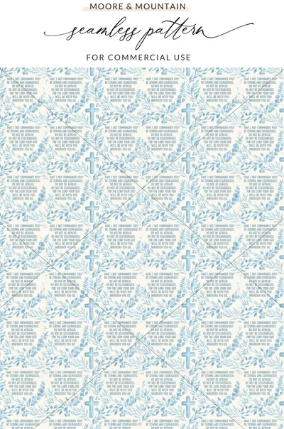 Joshua 1:9 Quote Seamless Pattern Blue Cross Floral product type
Joshua 1:9, Bible verse, Scripture print, Christian design, Faith pattern, Courage quote, Strong courageous, Cross pattern, Blue cross, Floral design, Leaf pattern, Watercolor art, Botanical print, Seamless pattern, Digital download, Commercial use, Textile print, Fabric design, Light blue, Religious pattern