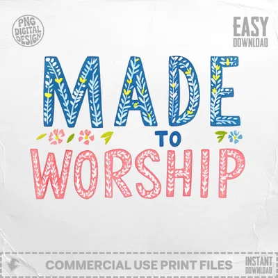 "Made to Worship" text with decorative elements, commercial use printable.