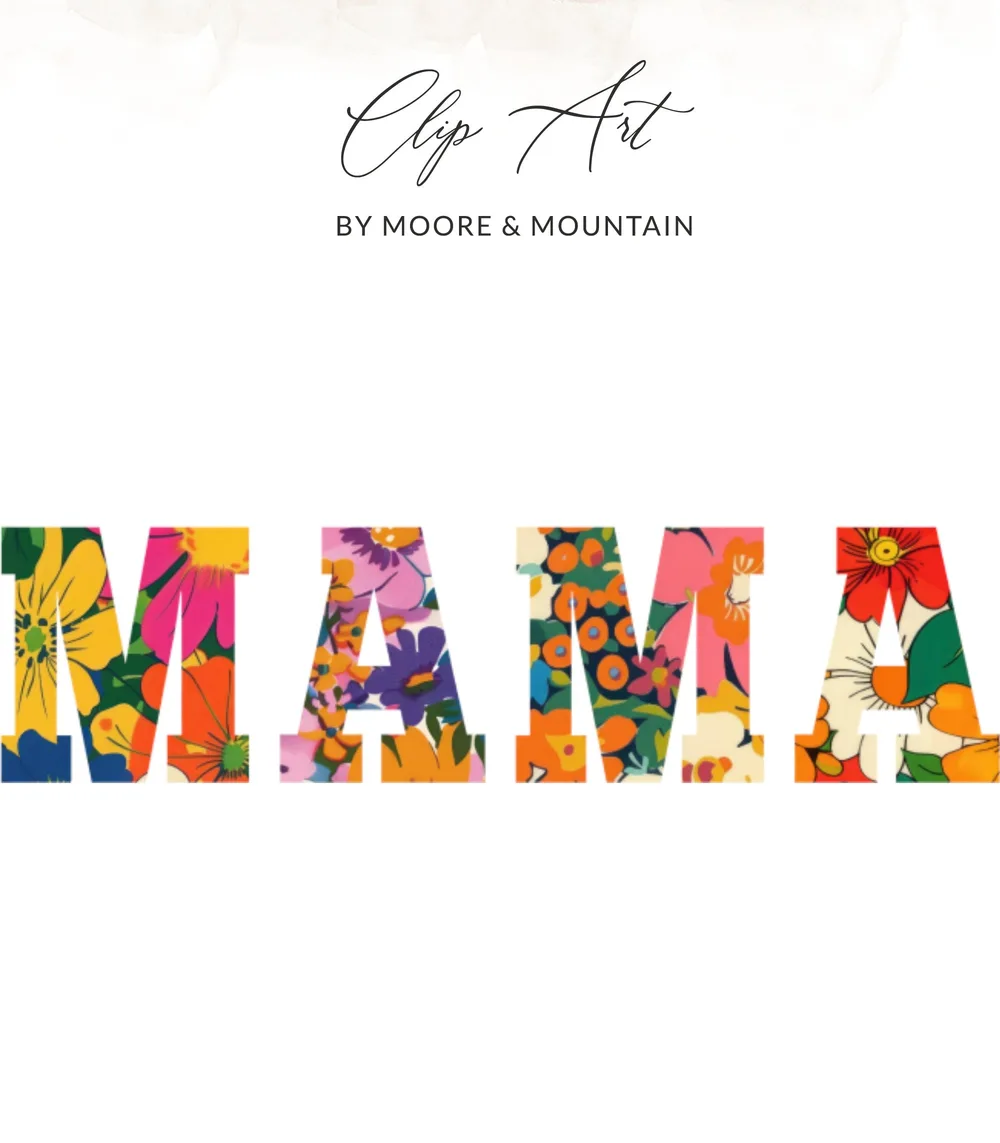 Colorful floral letters spell out "MAMA" with "Clip Art by Moore & Mountain" above.