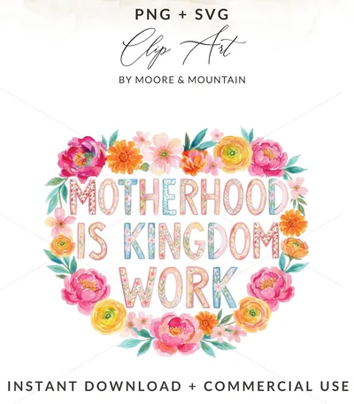 Motherhood Is Kingdom Work PNG Digital Download, Christian Mom Floral Sublimation Design, Faith Based Mother's Day Watercolor Art Printable