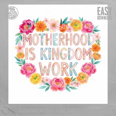 Motherhood Is Kingdom Work PNG Digital Download, Christian Mom Floral Sublimation Design, Faith Based Mother's Day Watercolor Art Printable
