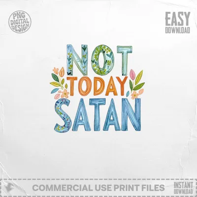 "Not Today Satan" text with floral accents, watercolor style.