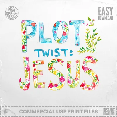 Watercolor text "PLOT TWIST: JESUS" with floral accents.