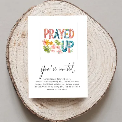 "PRAYED UP" invitation with floral accents and placeholder text.