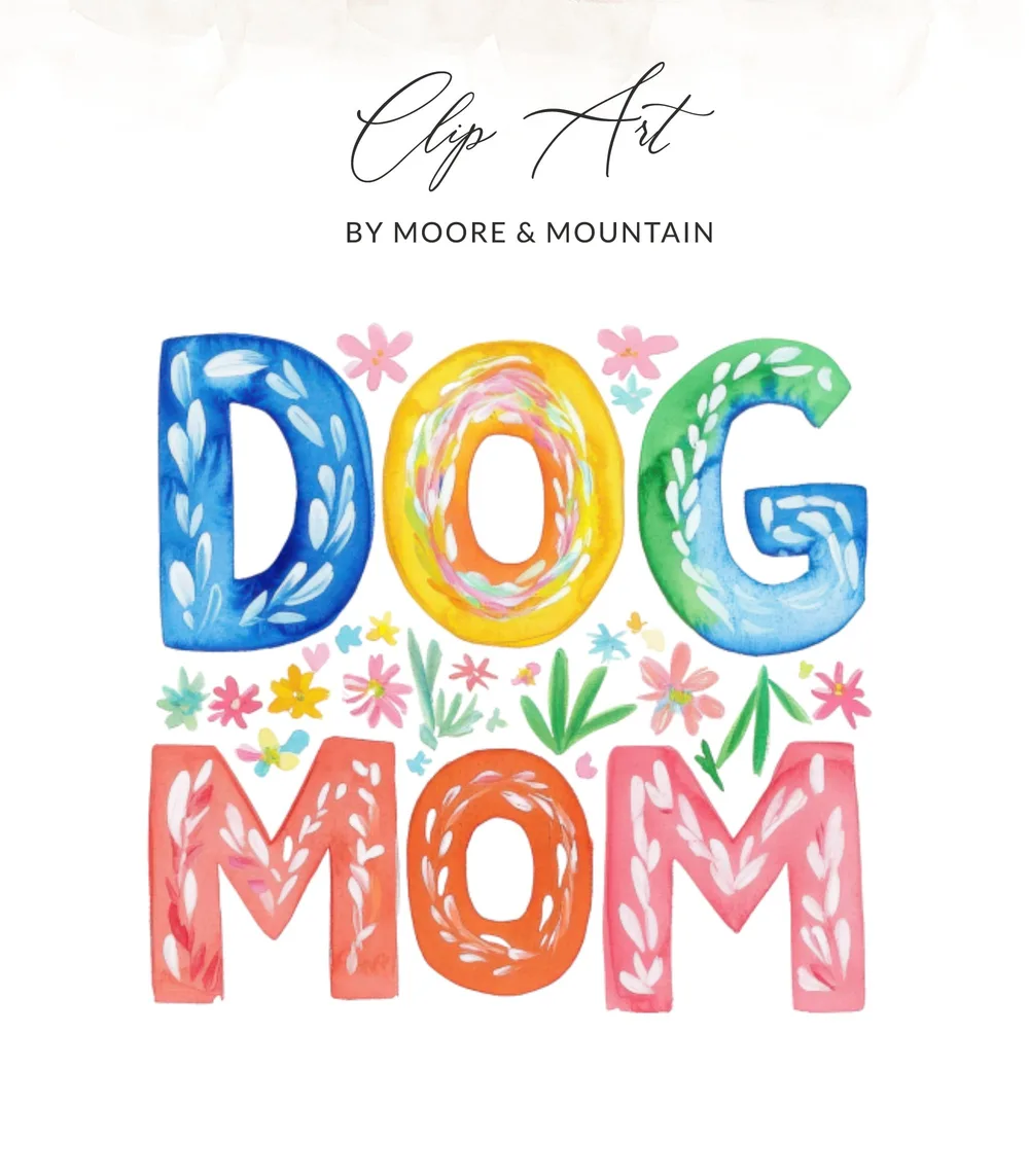Watercolor "Dog Mom" text with floral accents and playful colors.