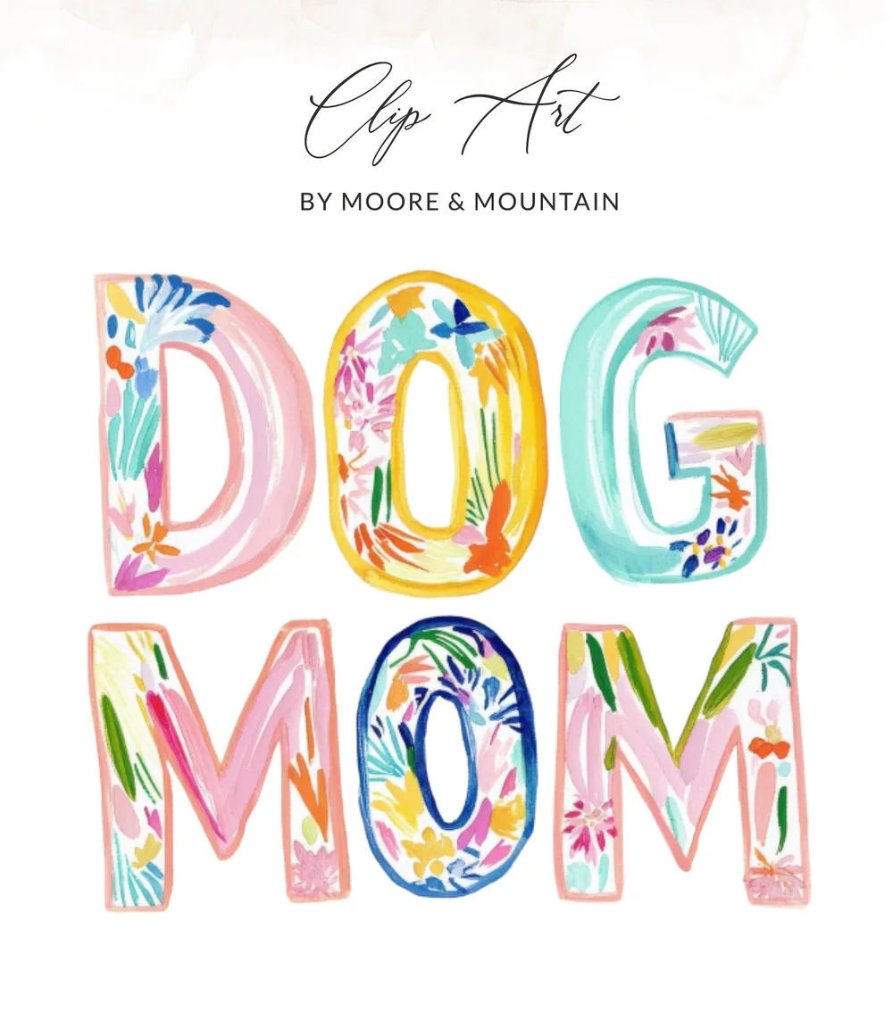 Colorful "DOG MOM" text with floral accents, by Moore & Mountain.