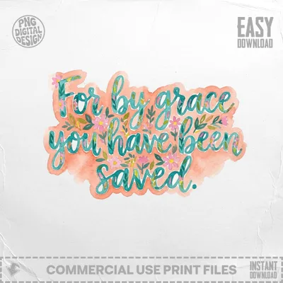 Watercolor text "For by grace you have been saved" with floral accents.