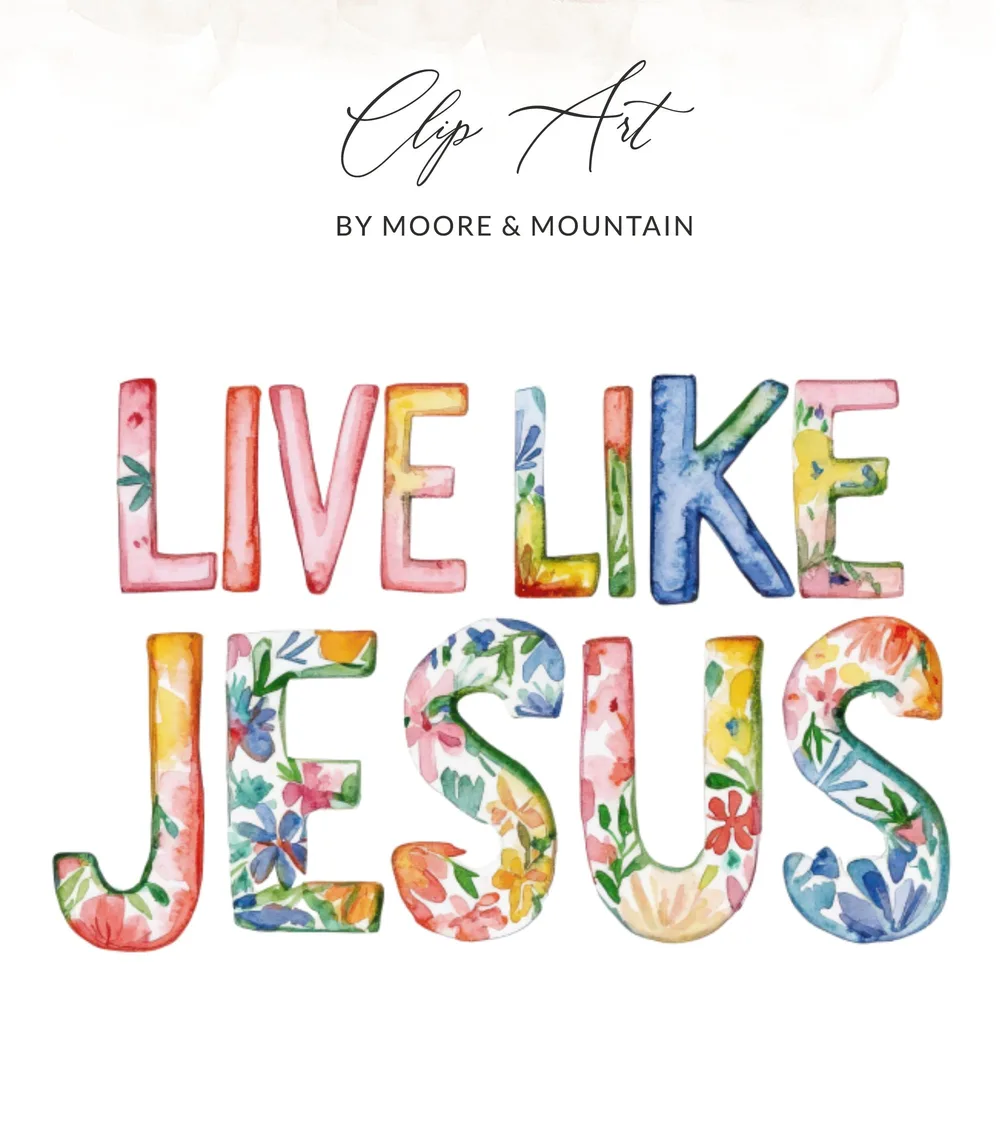 Watercolor letters spelling "LIVE LIKE JESUS" with floral accents.