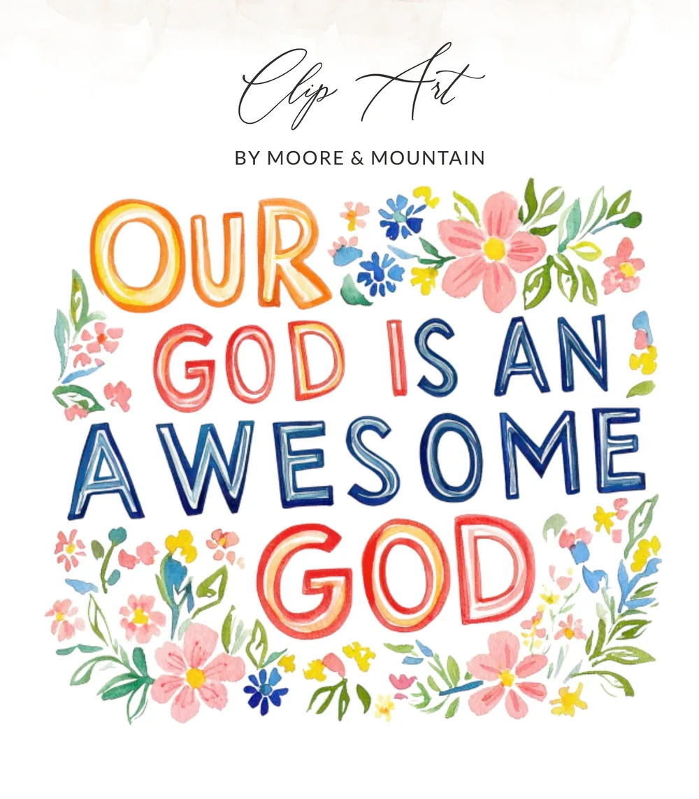 Our God is an awesome God text surrounded by watercolor flowers.