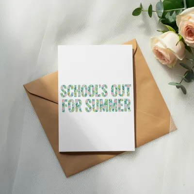 Card with "School's Out For Summer" in colorful floral lettering on envelope.