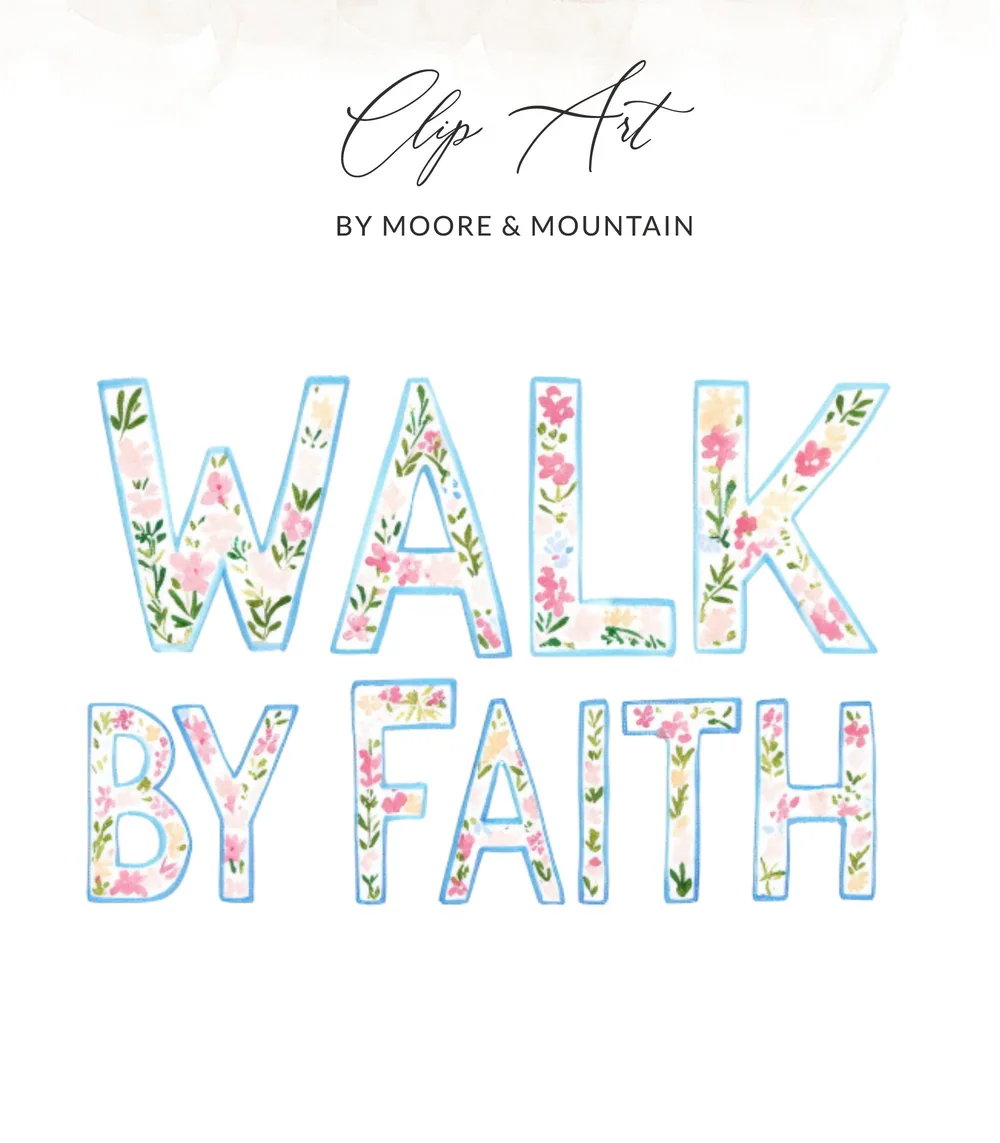 Clip Art: WALK BY FAITH in floral watercolor letters by Moore & Mountain.